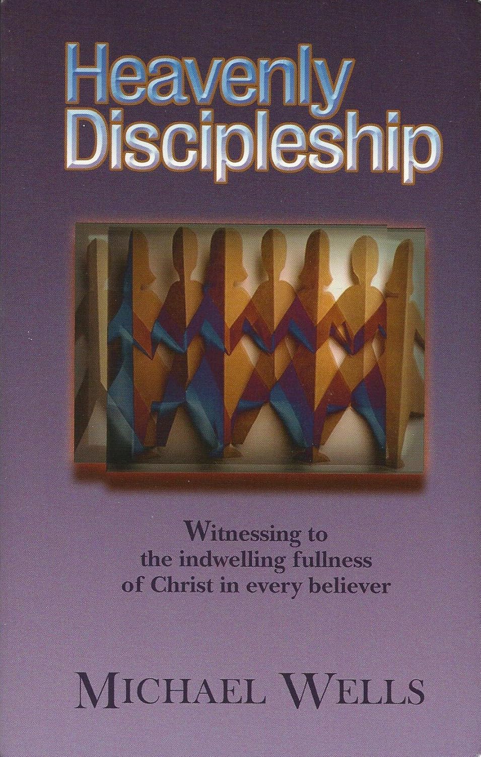 Heavenly Discipleship by Michael Wells image 0