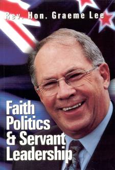 Faith Politics & Servant Leadership by Graeme Lee