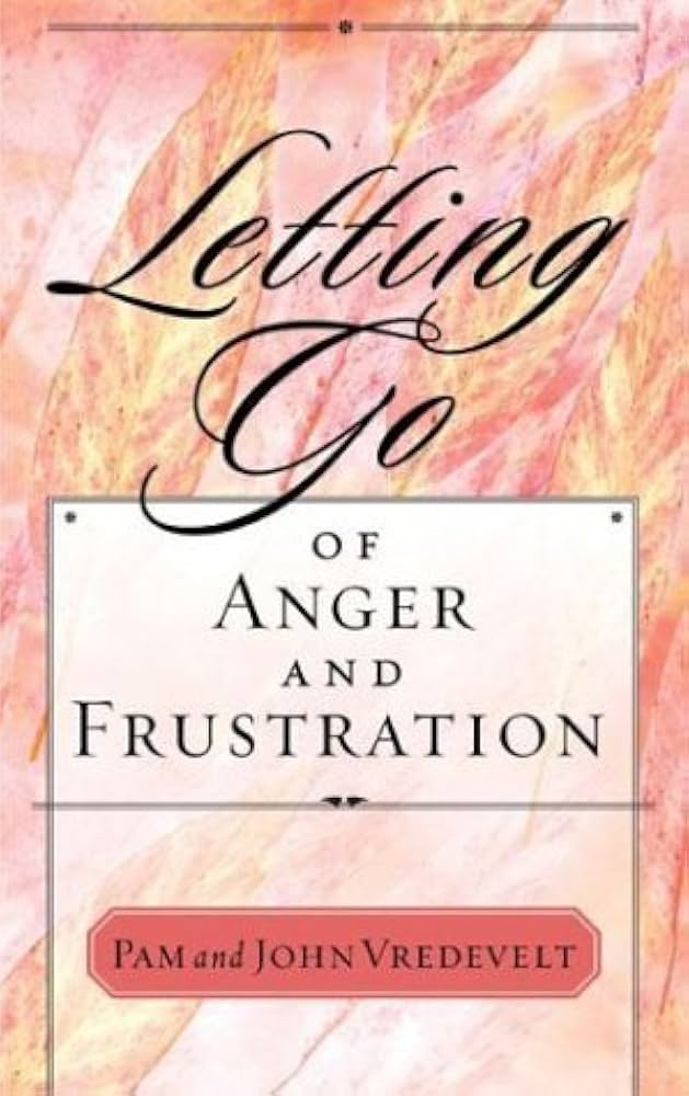 Letting Go of Anger and Frustration by Pam and John Vredevelt image 0