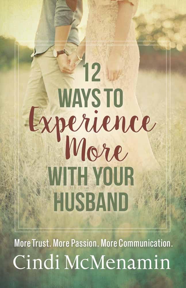 12 Ways to Experience More With Your Husband by Cindi McMenamin image 0