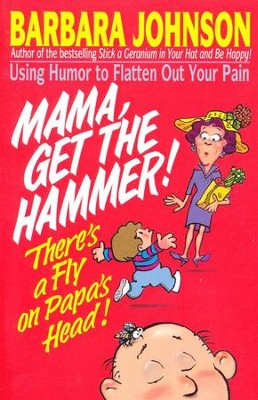 Mama, Get the Hammer! There's a Fly on Grandpa's Head! by Barbara Johnson image 0