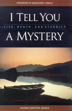 I Tell You a Mystery: Life, Death, and Eternity by Johann Christoph Arnold image 0