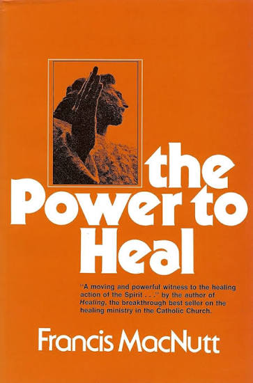 Power to Heal by Francis MacNutt