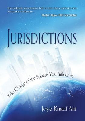 Jurisdictions: Take Charge of the Sphere You Influence by Joye Knauf Alit