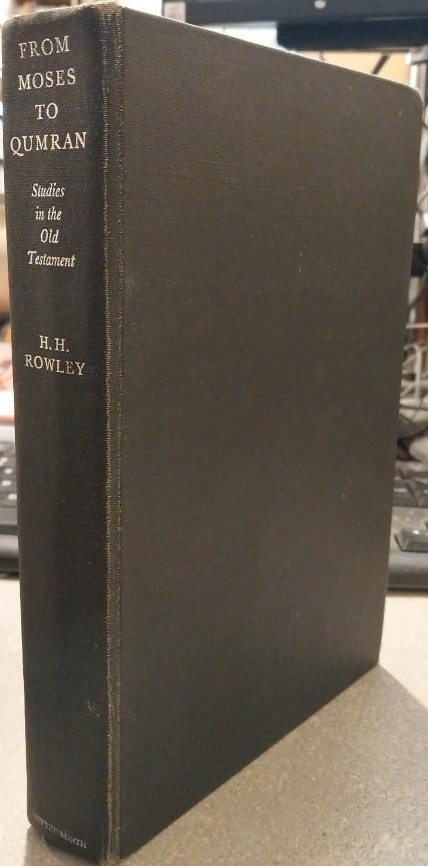 From Moses to Qumran: Studies in the Old Testment by H.H. Rowley