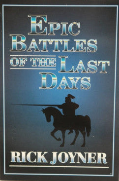 Epic Battles of the Last Days by Rick Joyner