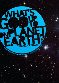 What's God Up To On Planet Earth? by Mark J. Keown