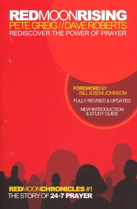 Red Moon Rising: The Story of 24-7 Prayer by Pete Greig and Dave Roberts