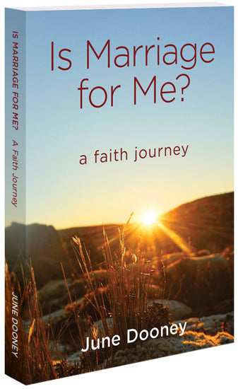 Is Marriage for Me? A Faith Journey by June Dooney