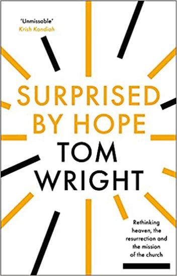 Surprised by Hope by Tom Wright