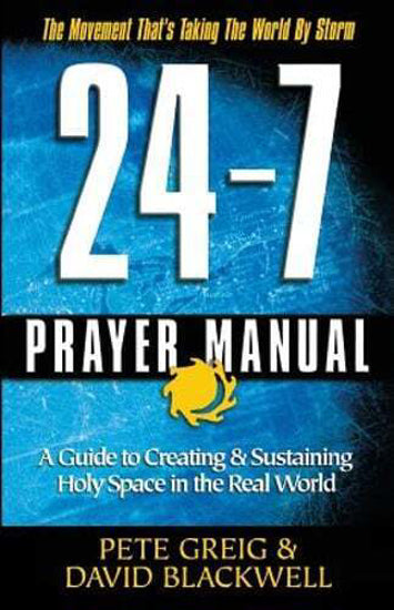 24-7 Prayer Manual by Pete Greig & David Blackwell