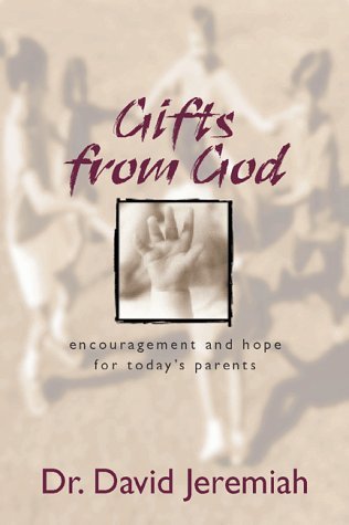Gifts From God: Encouragement and Hope For Today's Parents by Dr. David Jeremiah image 0