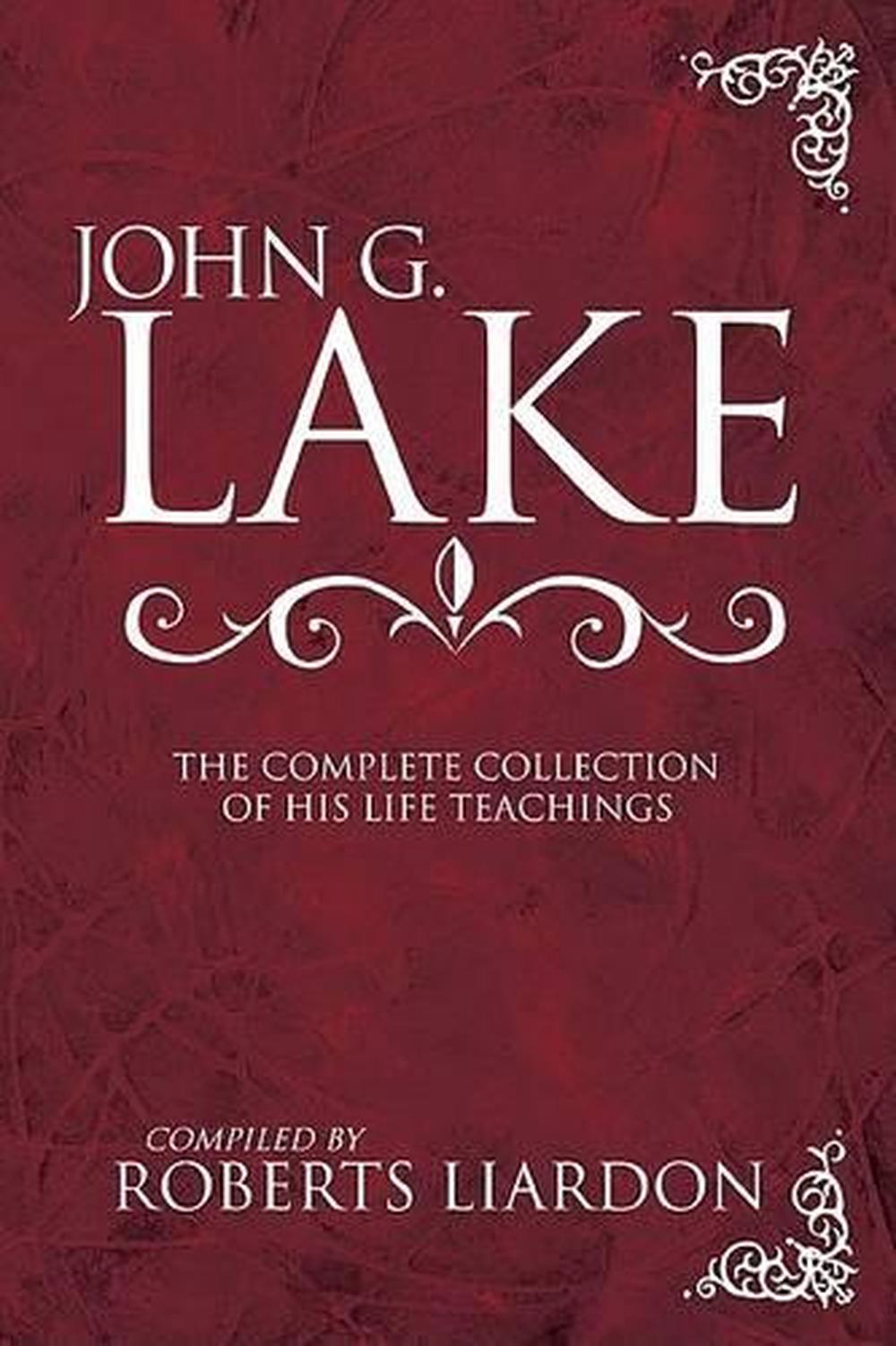 John G. Lake: The Complete Collection of His Life Teachings image 0