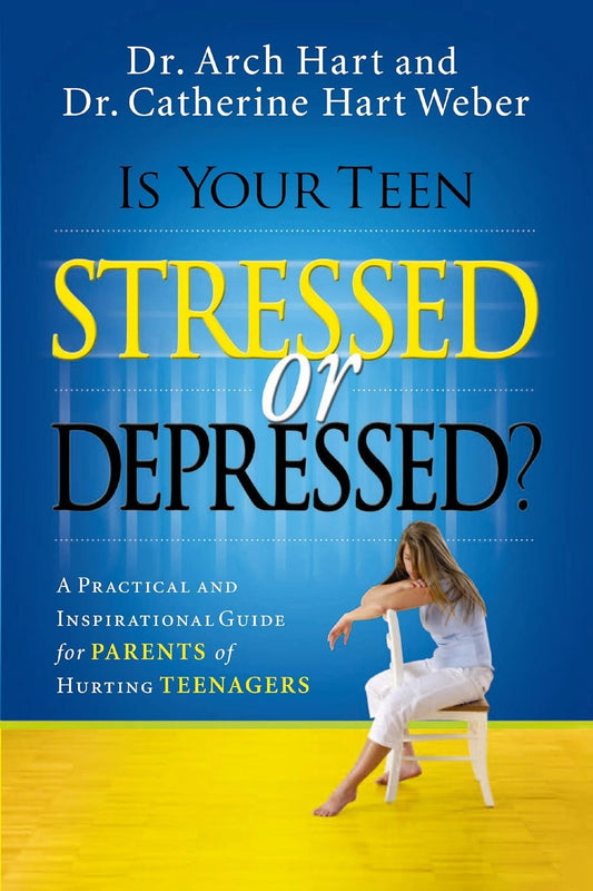 Is Your Teen Stressed or Depressed? by Dr. Arch Hart, Dr. Catherine Hart Weber image 0