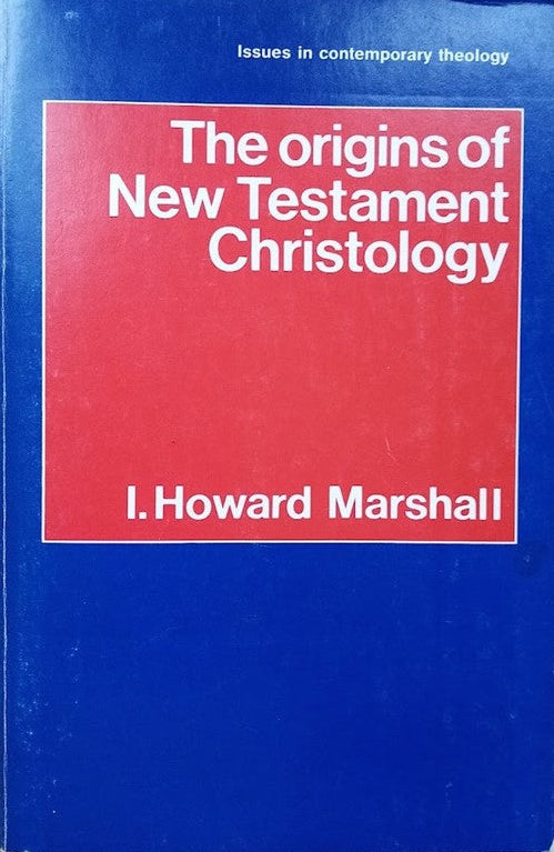Origins of New Testament Christology by I. Howard Marshall