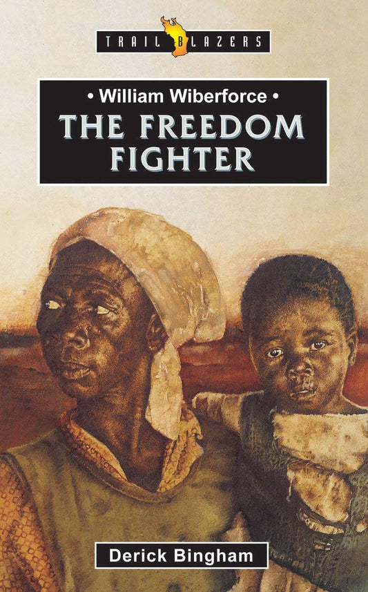 Freedom Fighter: William Wilberforce (Trail Blazer) by Derick Bingham image 0