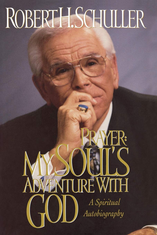 Prayer: My Soul's Adventure with God by Robert H. Schuller image 0