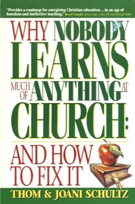 Why Nobody Learns Much of Anything at Church by Thom & Joani Schultz image 0