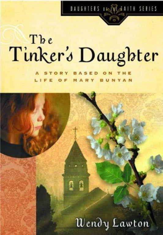 The Tinker's Daughter: A Story Based on the Life of Mary Bunyan by Wendy Lawton image 0