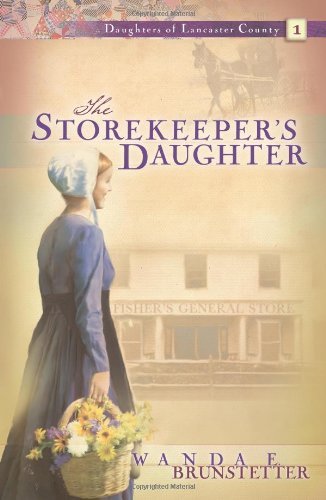 Storekeeper's Daughter (Daughters of Lancaster County #1) by Wanda E Brunstetter image 0