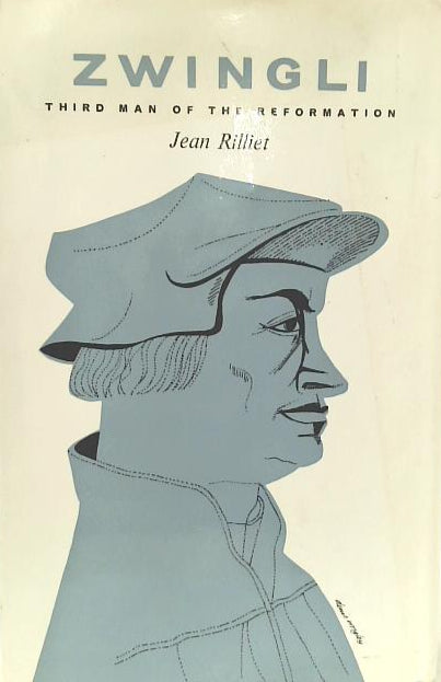 Zwingli: Third Man of the Reformation by Jean Rilliet image 0