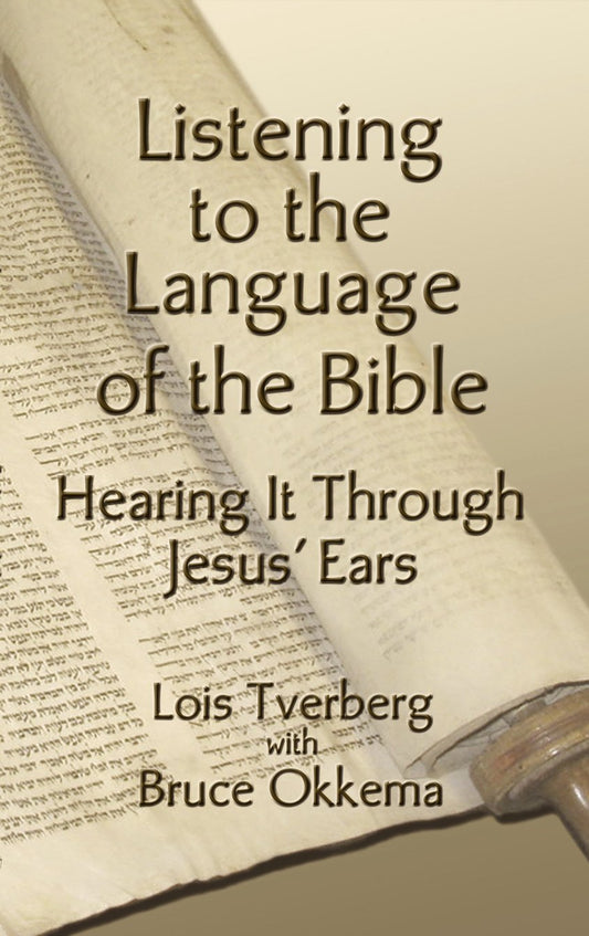 Listening to the Language of the Bible by Lois Tverberg with Bruce Okkema image 0