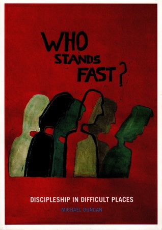 Who Stands Fast? Discipleship In Difficult Places by Michael Duncan image 0