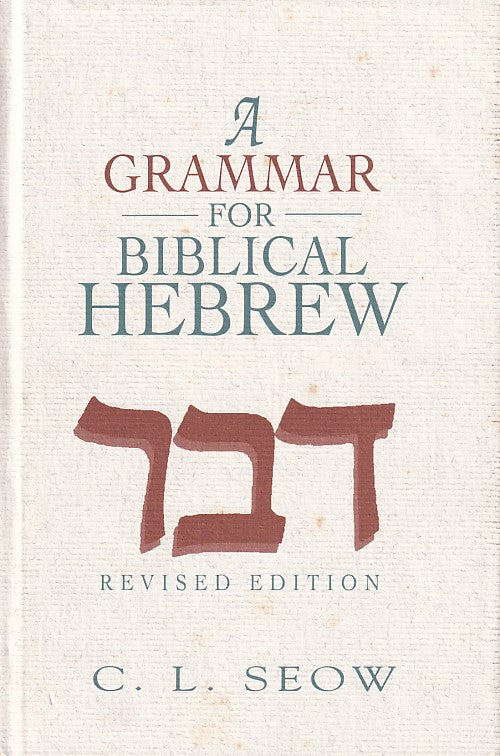 A Grammar for Biblical Hebrew by Choon-Leong Seow