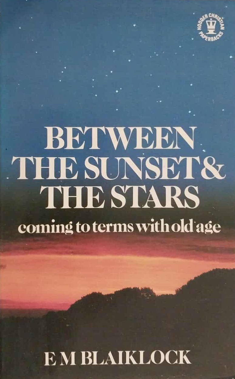 Between the Sunset and the Stars: Coming to Terms with Old Age by E.M. Blaiklock image 0