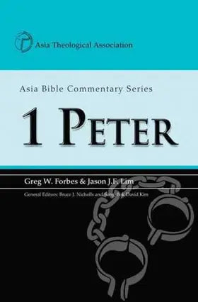 1 Peter (Asia Bible Commentary) by Greg W. Forbes & Jason J.F. Lim
