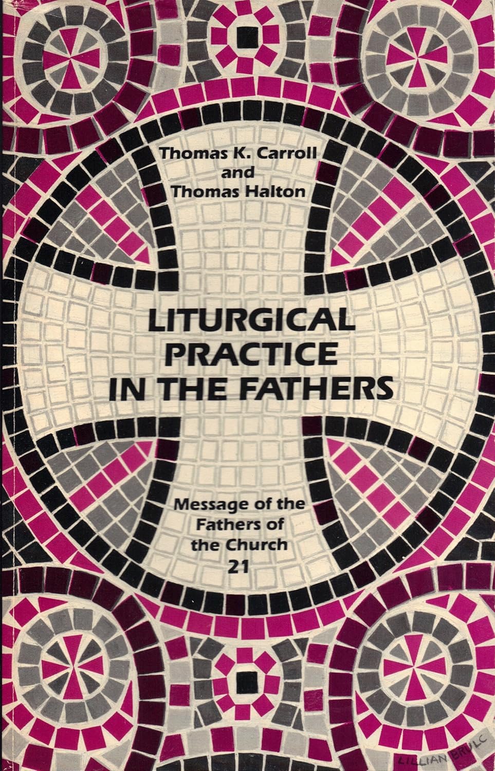 Liturgical Practice in the Fathers by Thomas K. Carroll and Thomas Halton image 0