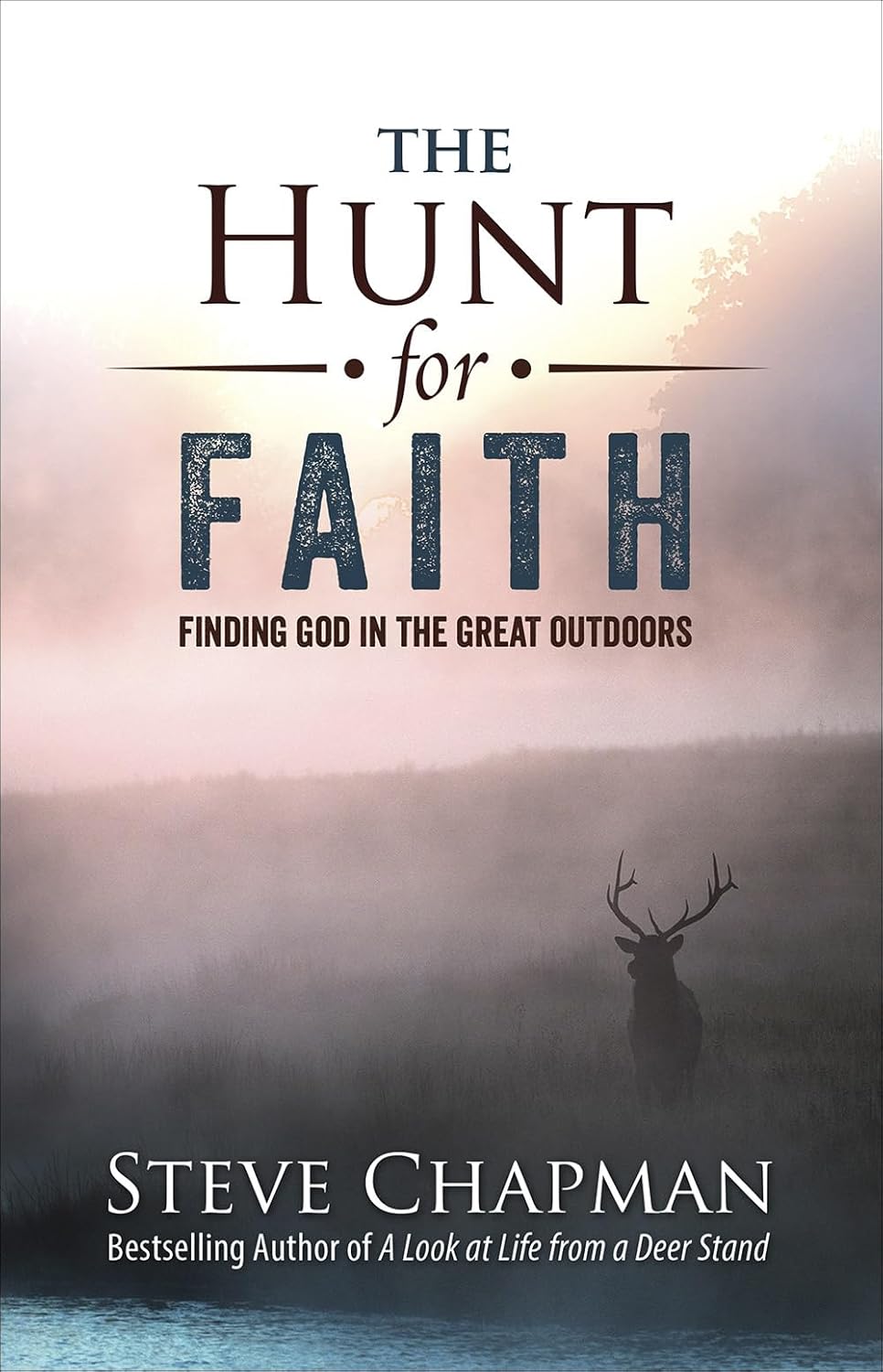 Hunt for Faith: Finding God in the Great Outdoors by Steve Chapman image 0
