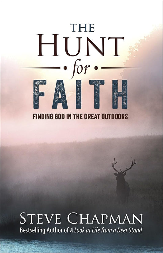 Hunt for Faith: Finding God in the Great Outdoors by Steve Chapman image 0