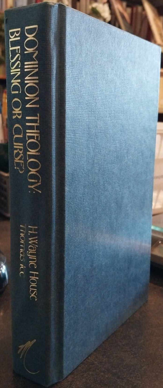 Dominion Theology: Blessing or Curse? by H. Wayne House and Thomas Ice image 0
