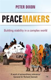 Peacemakers: Building Stability in a Complex World by Peter Dixon image 0