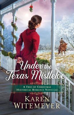Under the Texas Mistletoe by Karen Witemeyer image 0