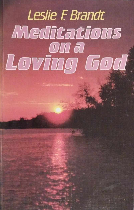 Meditations on a Loving God by Leslie F. Brandt image 0