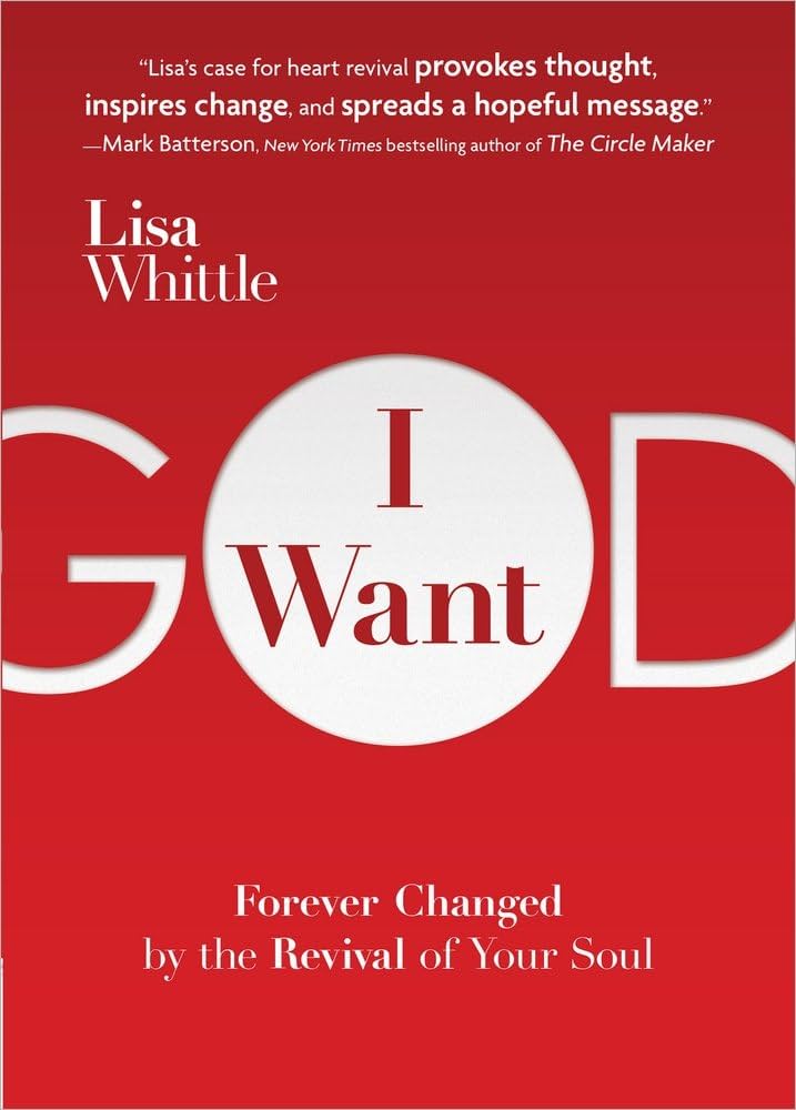 I Want God: Forever Changed by the Revival of Your Soul by Lisa Whittle image 0