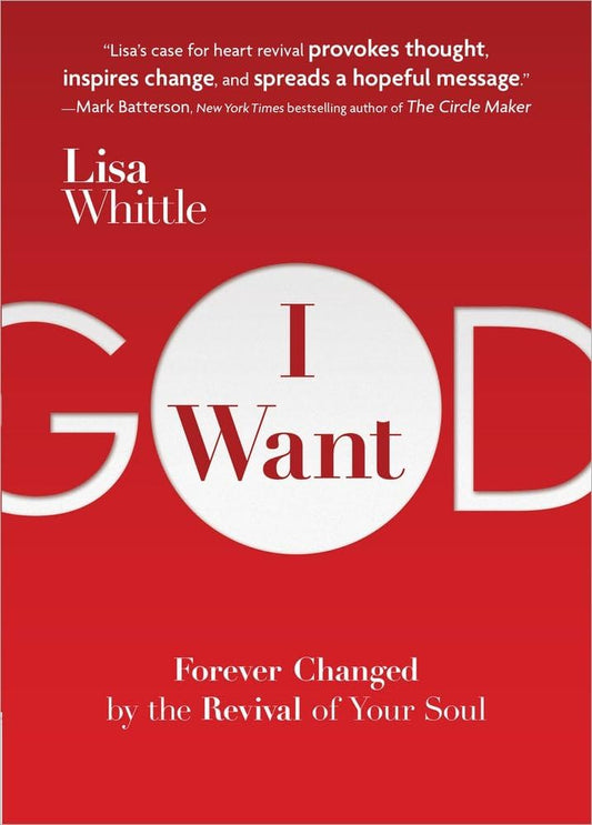I Want God: Forever Changed by the Revival of Your Soul by Lisa Whittle image 0