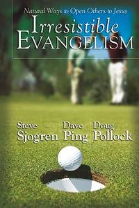 Irresistible Evangelism by Steve Sjogren, Dave Ping, and Doug Pollock image 0