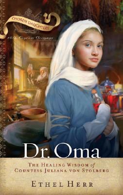 Dr. Oma: The Healing Wisdom of Countess Juliana Von Stolberg by Ethel Herr image 0
