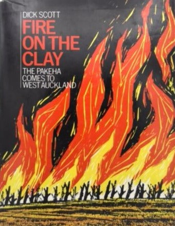 Fire on the Clay: Pakeha Comes to West Auckland by Dick Scott image 0