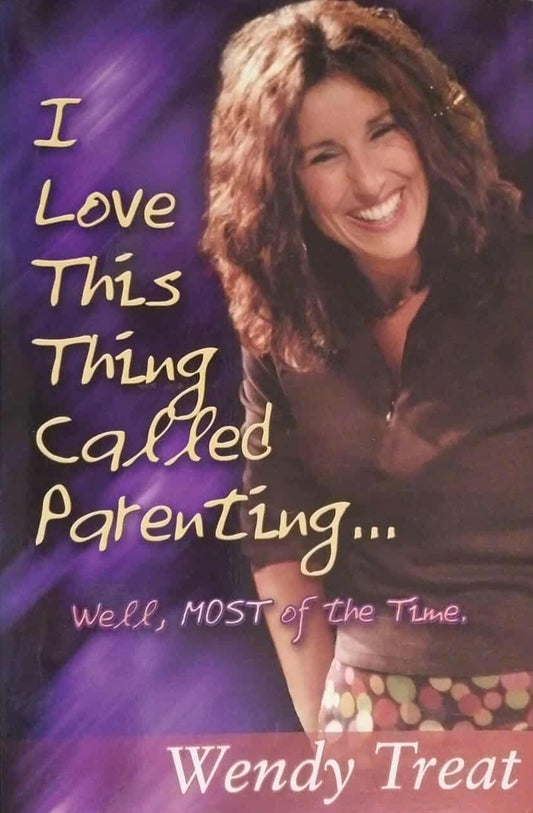 I Love This Thing Called Parenting by Wendy Treat image 0