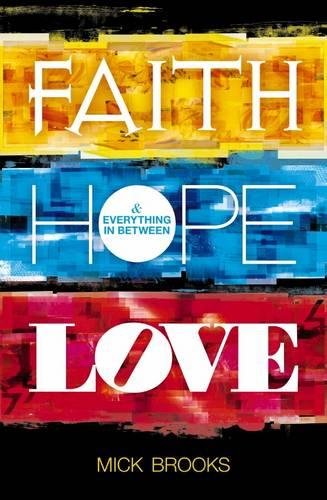 Faith, Hope, Love & Everything In Between by Mick Brooks image 0