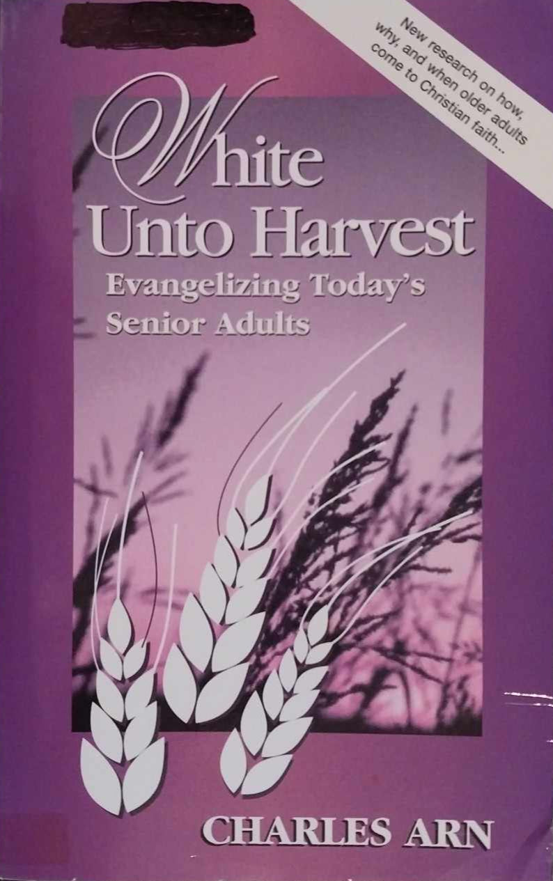 White Unto Harvest: Evangelizing Today's Senior Adults by Charles Arn image 0