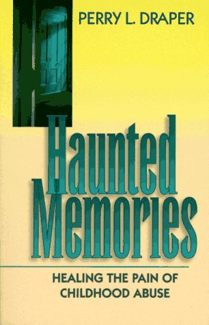Haunted Memories: Healing the Pain of Childhood Abuse by Perry L. Draper image 0