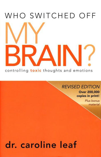 Who Switched Off My Brain? by Dr. Caroline Leaf image 0