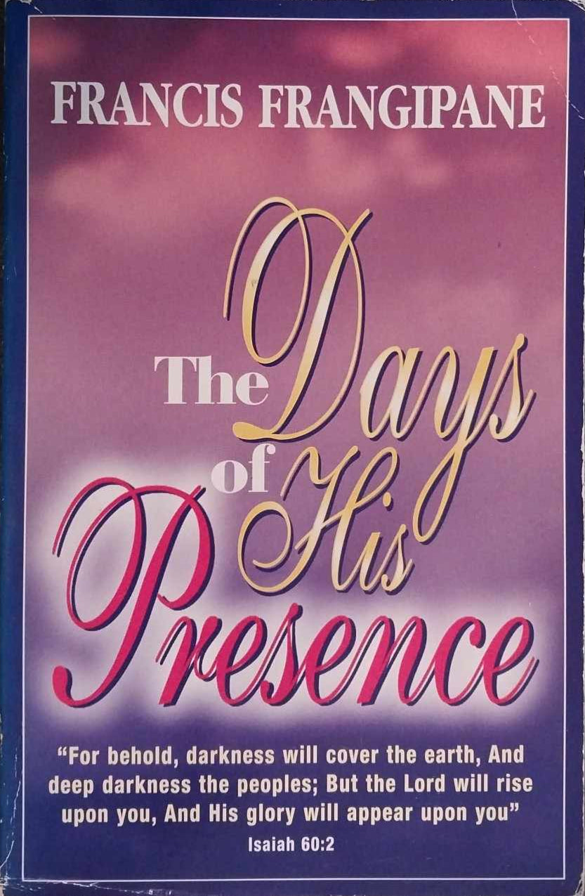The Days of His Presence by Francis Frangipane image 0