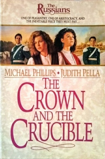 The Crown And The Crucible (The Russians #1)by Michael Phillips and Judith Pella image 0