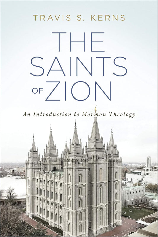 Saints of Zion: Introduction to Mormon Theology by Travis S. Kerns image 0